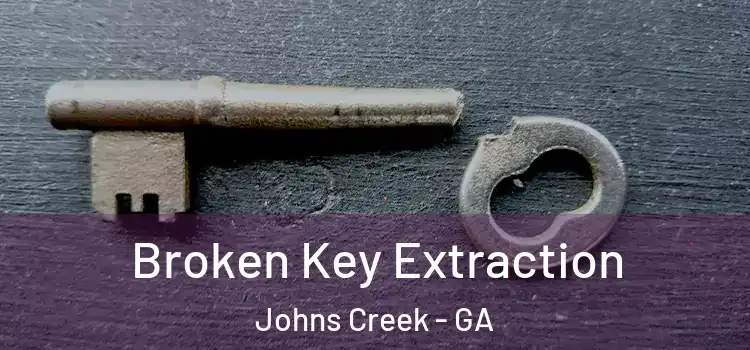 Broken Key Extraction Johns Creek - GA