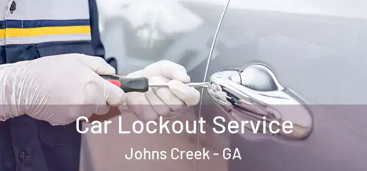 Car Lockout Service Johns Creek - GA