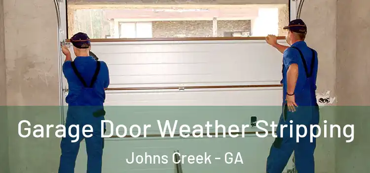  Garage Door Weather Stripping Johns Creek - GA