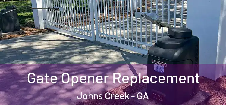 Gate Opener Replacement Johns Creek - GA