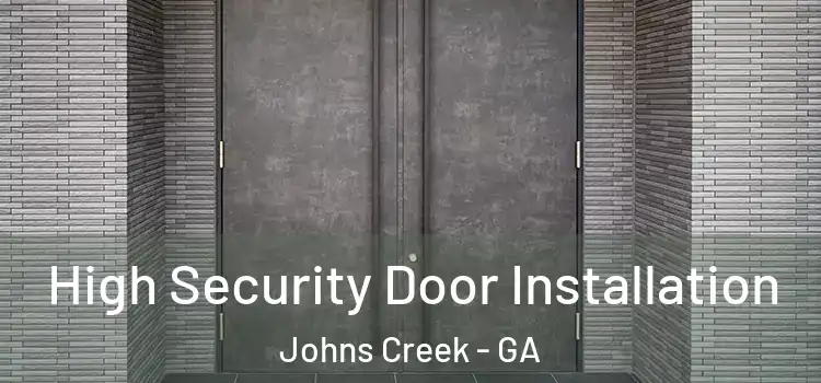 High Security Door Installation Johns Creek - GA