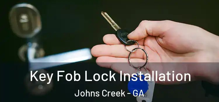  Key Fob Lock Installation Johns Creek - GA