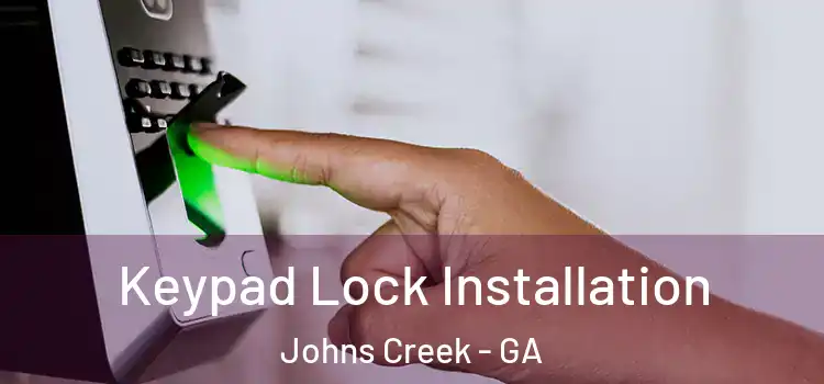 Keypad Lock Installation Johns Creek - GA