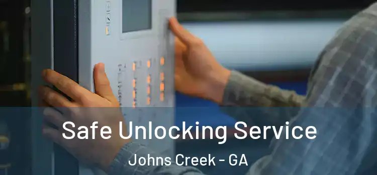  Safe Unlocking Service Johns Creek - GA